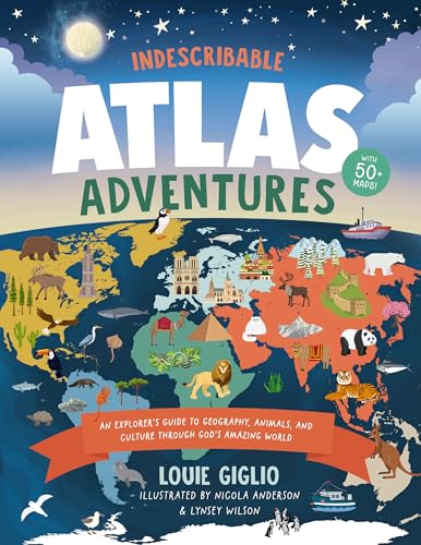 Indescribable Atlas Adventures: An Explorer's Guide to Geography ...