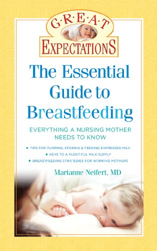 The Essential Guide to Breastfeeding: Everything a Nursing Mother Needs to Know (Great Expectations)