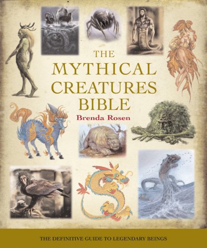 The Mythical Creatures Bible: The Definitive Guide to Legendary Beings (... Bible)