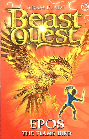 Epos the Flame Bird (Beast Quest, Series 1, Bk. 6) by Adam