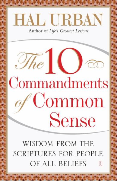 The 10 Commandments of Common Sense: Wisdom from the Scriptures for People of All Beliefs