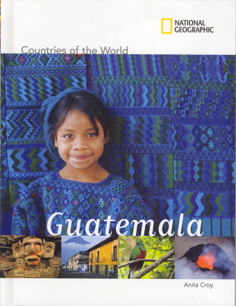 Countries of the World: Guatemala (National Geographic)