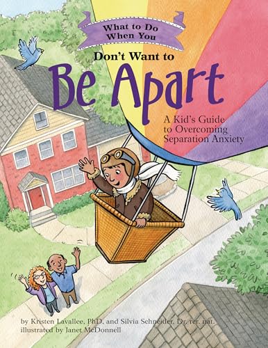 What to Do When You Don't Want to Be Apart: A Kid's Guide to Overcoming ...