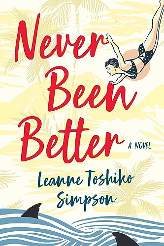 Never Been Better by Leanne Toshiko Simpson - Book Outlet