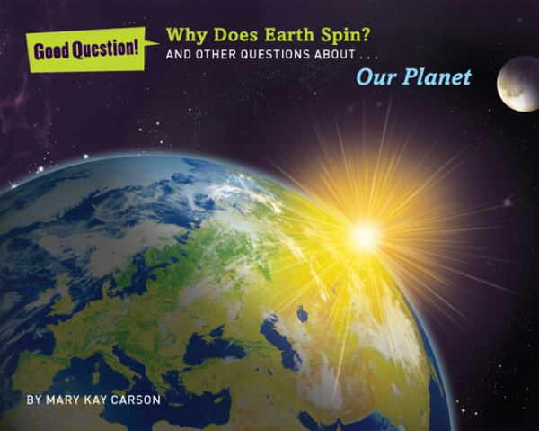 why-does-the-earth-spin-and-other-questions-about-our-planet-good