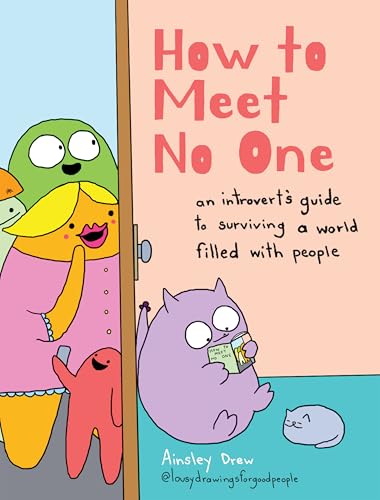 How to Meet No One: An Introverts Guide to Surviving a World Filled With People