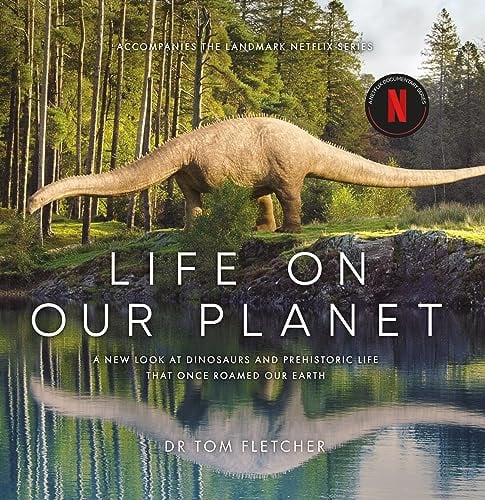 Life on Our Planet: A New Look at Dinosaurs and Prehistoric Life