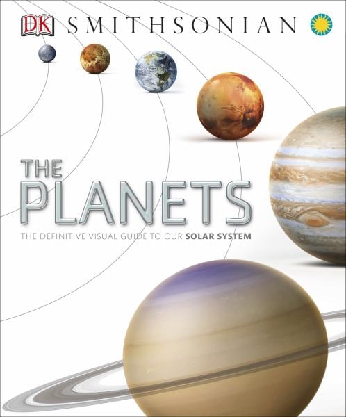 The Planets: The Definitive Visual Guide to Our Solar System ...