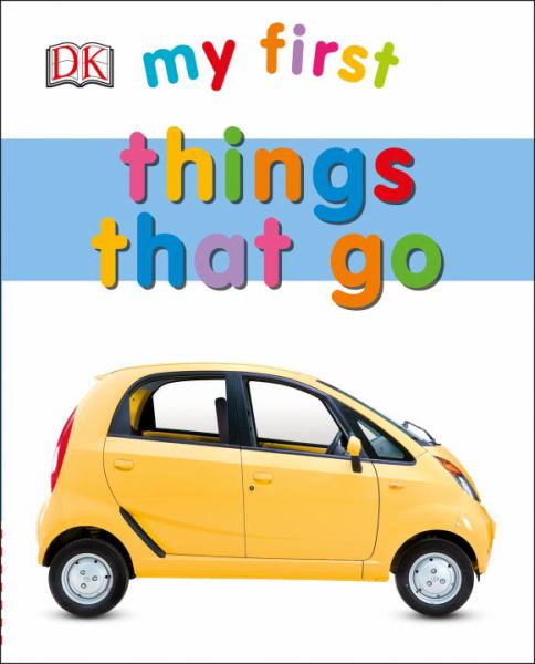 My First Things That Go (DK Publishing)