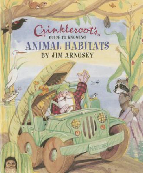 Crinkleroot's Guide to Knowing Animal Habitats by Jim Arnosky - Book Outlet