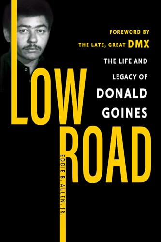 Low Road: The Life and Legacy of Donald Goines by Eddie Jr