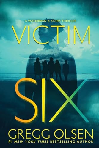 Victim Six (Waterman & Stark Thriller, Bk. 1) by Gregg Olsen