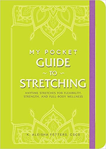 My Pocket Guide to Stretching: Anytime Stretches for Flexibility ...