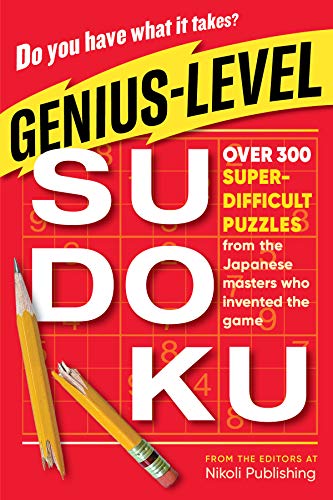 Genius-Level Sudoku: Over 300 Super-Difficult Puzzles from the Japanese ...