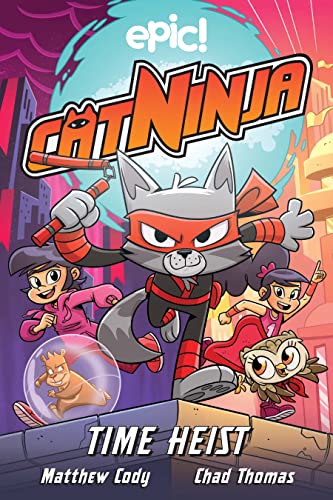 Time Heist (Cat Ninja, Volume 2) by Matthew Cody - Book Outlet