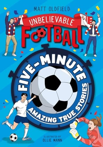 Five-Minute Amazing True Stories (Unbelievable Football) by Matt