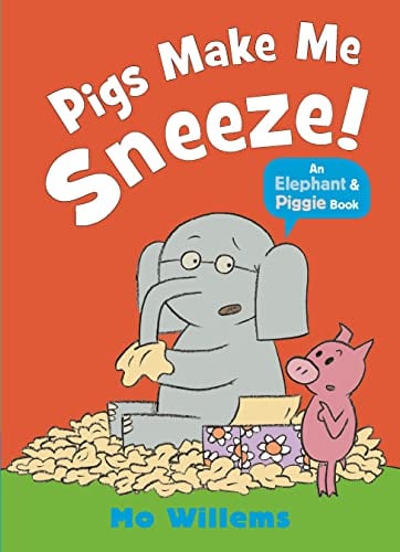 Pigs Make Me Sneeze! (Elephant and Piggie) by Mo Willems - Book Outlet