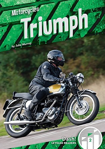 Triumph (Motorcycles, Dash! Leveled Readers, Level 2) by Julie