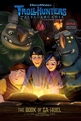 The Book of Ga Huel  Trollhunters Tales of Arcadia Bk 3 