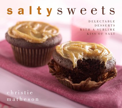 Download Salty Sweets: Delectable Desserts and Tempting Treats with a Sublime Kiss of Salt - BookOutlet.com