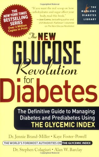 The New Glucose Revolution for Diabetes: The Definitive Guide to Managing Diabetes and Prediabetes Using the Glycemic Index (Marlowe Diabetes Library)