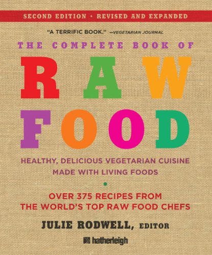 The Complete Book of Raw Food, Second Edition: Healthy, Delicious Vegetarian Cuisine Made with Living Foods (The Complete Book of Raw Food Series)