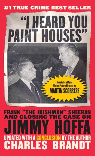 "I Heard You Paint Houses", Updated Edition - Frank "The Irishman ...