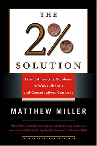 The 2% Solution: Fixing America's Problems in Ways Liberals and Conservatives Can Love