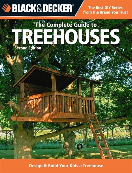 The Complete Guide to Treehouses Black Decker