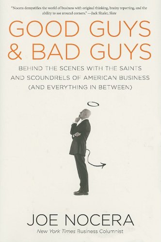 Good Guys and Bad Guys: Behind the Scenes with the Saints and Scoundrels of American Business (and Everything in Between)