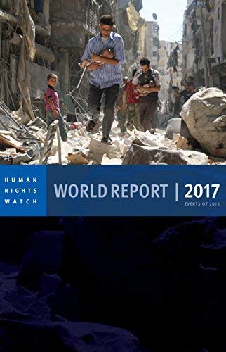 World Report 2017: Events of 2016 (Human Rights Watch)
