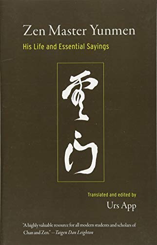 Zen Master Yunmen: His Life and Essential Sayings