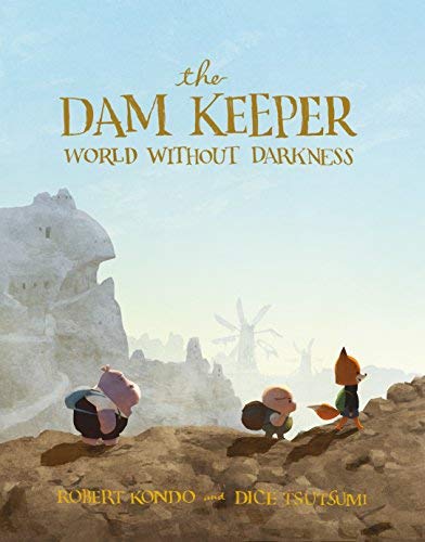 The Dam Keeper: World Without Darkness (Bk. 2) by Robert