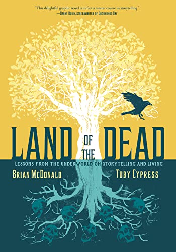 Land of the Dead: Lessons From the Underworld on Storytelling and Living
