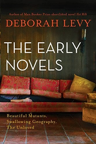The Early Novels (Beautiful Mutants/Swallowing Geography/The Unloved
