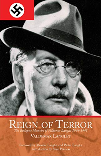 Reign of Terror: The Budapest Memoirs of Valdemar Langlet 1944 - 1945