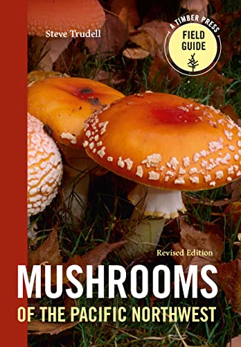 Mushrooms of the Pacific Northwest (A Timber Press Field Guide, Revised ...