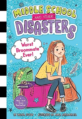 Worst Broommate Ever! (Middle School and Other Disasters, Bk. 1