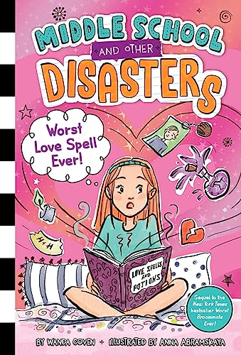 Worst Love Spell Ever! (Middle School and Other Disasters, Bk. 2