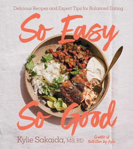 So Easy So Good: Delicious Recipes and Expert Tips for Balanced