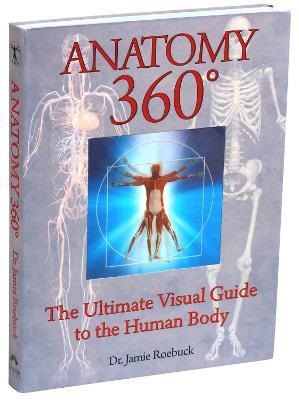 Anatomy 360: The Ultimate Visual Guide to the Human Body by Jamie