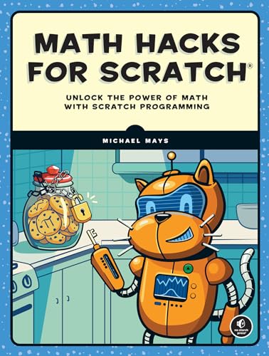 Math Hacks for Scratch: Unlock the Power of Math With Scratch ...