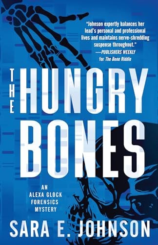 The Hungry Bones (Alexa Glock Forensics Mysteries, Bk. 5) by