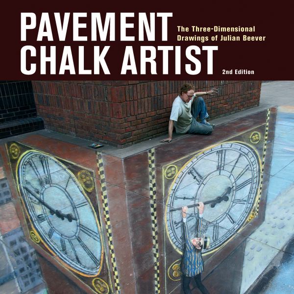Pavement Chalk Artist: The Three-Dimensional Drawings of Julian  Beever (2nd Edition)