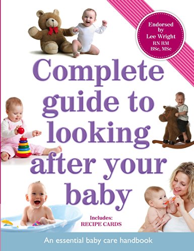 Complete Guide to Looking After Your Baby: An Essential Baby Care ...