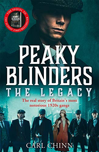 Peaky Blinders: The Legacy: The Real Story of Britain's Most Notorious ...