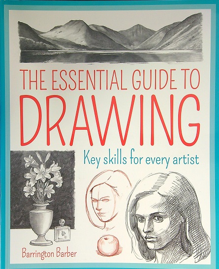 The Essential Guide to Drawing: Key Skills for Every Artist