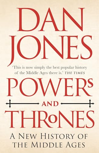 Powers and Thrones: A New History of the Middle Ages by Dan Jones - Book Outlet