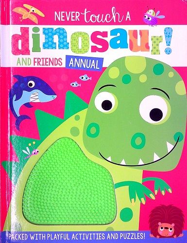 Never Touch a Dinosaur and Friends Annual by Make Believe Ideas - Book ...