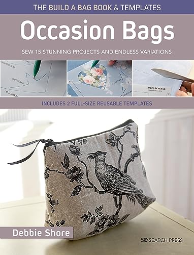 Occasion Bags: Sew 15 Stunning Projects and Endless Variations (The ...